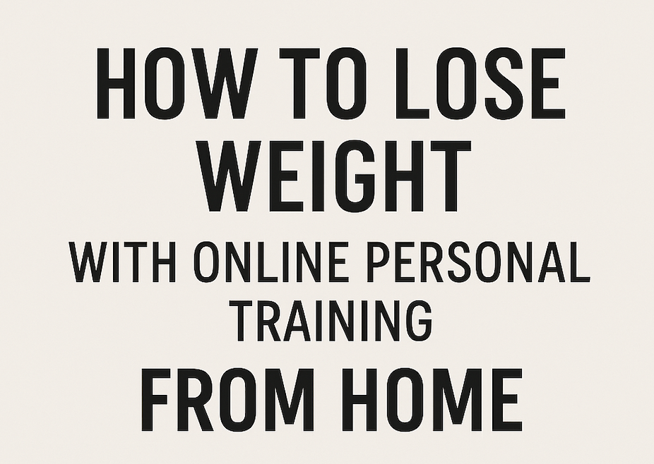 How to Lose Weight with Online Personal Training from Home